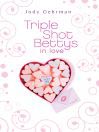 Triple Shot Bettys in Love